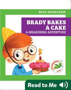 Brady Bakes a Cake: A Measuring Adventure
