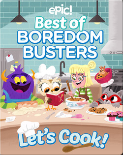 Best of Boredom Busters: Let's Cook!