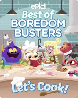 Best of Boredom Busters: Let's Cook!