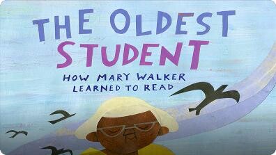 The Oldest Student: How Mary Walker Learned to Read