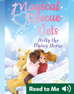 Magical Rescue Vets: Holly the Flying Horse