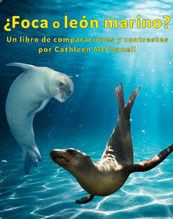 ¿Foca o león marino? Un libro de comparaciones y contrastes