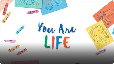 You Are Life