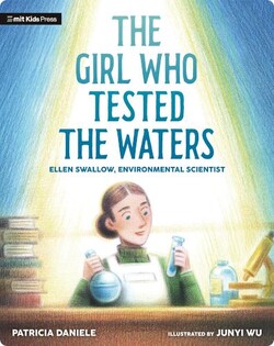 The Girl Who Tested the Waters: Ellen Swallow, Environmental Scientist