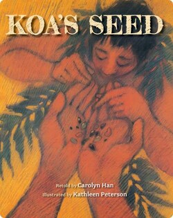Koa's Seed: A Hawaiian Version of an Age-Old Tale