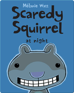 Scaredy Squirrel at Night