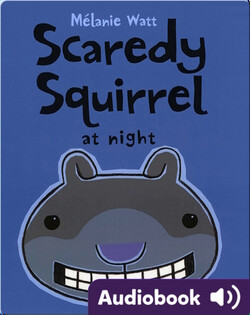 Scaredy Squirrel at Night