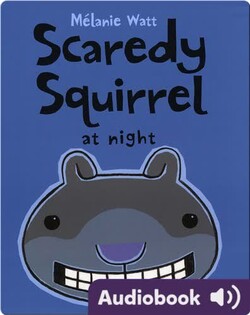 Scaredy Squirrel at Night