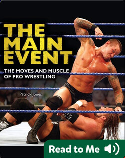 The Main Event: The Moves and Muscle of Pro Wrestling