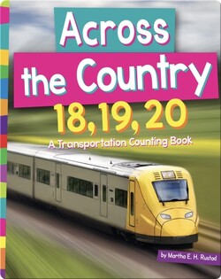 Across the Country 18, 19, 20: A Transportation Counting Book
