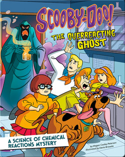 Scooby-Doo! A Science of Chemical Reactions Mystery: The Overreacting Ghost