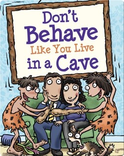 Don't Behave Like You Live in a Cave