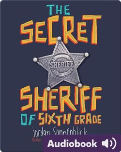 The Secret Sheriff of Sixth Grade