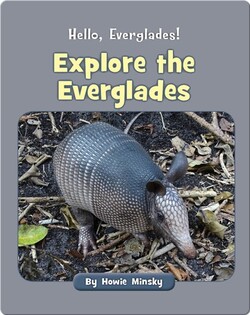 Hello, Everglades!: Explore the Everglades