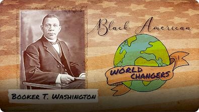 Black American World Changers: Booker T. Washington
