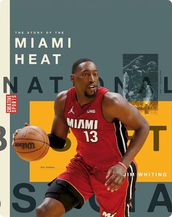Creative Sports: A History of Hoops: The Story of the Miami Heat
