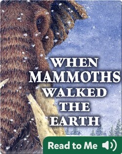 When Mammoths Walked the Earth