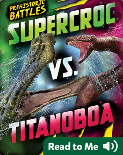 Prehistoric Battles: Supercroc vs. Titanoboa