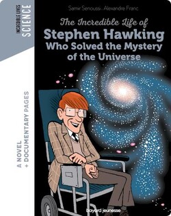 Incredible Lives: The Incredible Life of Stephen Hawking Who Solved the Mystery of the Universe