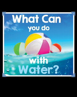 What Can You Do with Water?