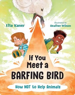 If You Meet a Barfing Bird: How Not to Help Animals