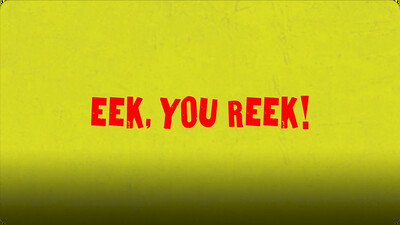 Eek, You Reek!
