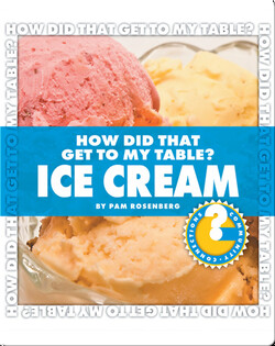 How Did That Get To My Table? Ice Cream