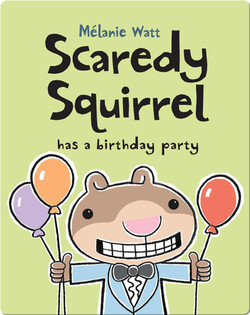Scaredy Squirrel has a Birthday Party