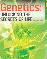 Genetics: Unlocking the Secrets of Life