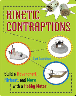 Kinetic Contraptions: Build a Hovercraft, Airboat, and More with a Hobby Motor