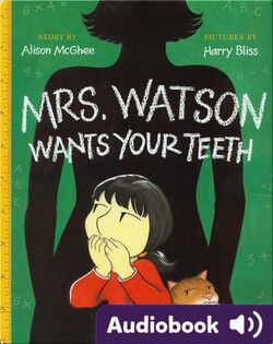 Mrs. Watson Wants Your Teeth
