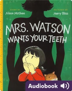 Mrs. Watson Wants Your Teeth
