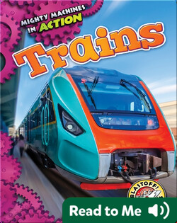 Mighty Machines in Action: Trains