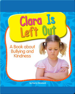 Clara Is Left Out: A Book about Bullying and Kindness