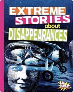 Extreme Stories About Disappearances