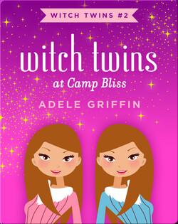 Witch Twins at Camp Bliss