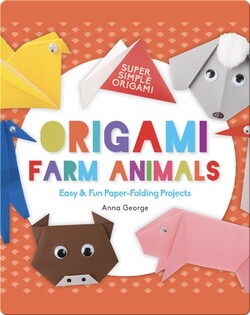 Origami Farm Animals: Easy & Fun Paper-Folding Projects