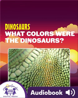 Dinosaurs: What Colors Were The Dinosaurs?