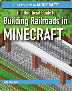 The Unofficial Guide to Building Railroads in Minecraft