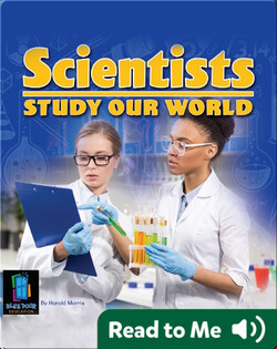 Scientists Study Our World