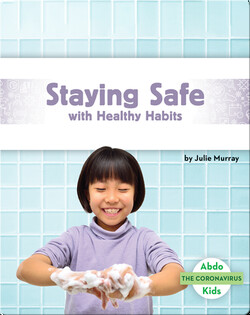 The Coronavirus: Staying Safe With Healthy Habits