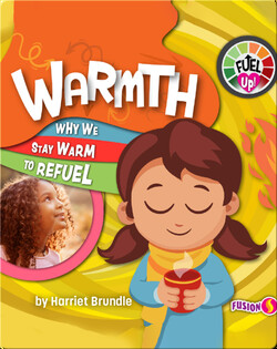 Fuel Up!: Warmth, Why We Stay Warm to Refuel