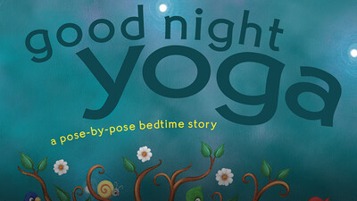 Good Night Yoga: A Pose-by-Pose Bedtime Story