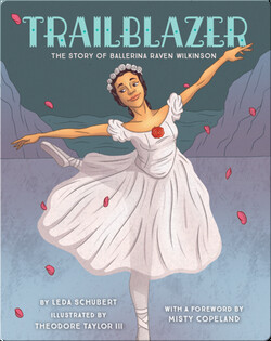 Trailblazer: The Story of Ballerina Raven Wilkinson