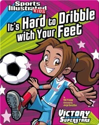 It's Hard to Dribble with Your Feet