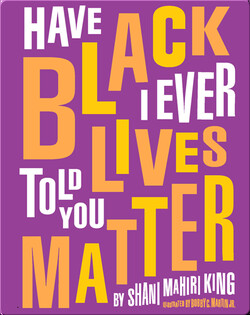 Have I Ever Told You Black Lives Matter