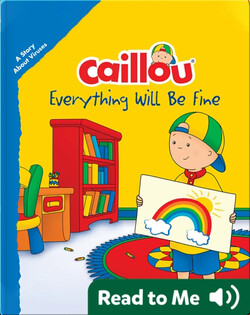 Caillou: Everything Will Be Fine