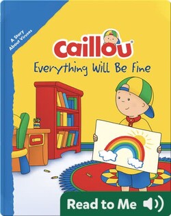 Caillou: Everything Will Be Fine