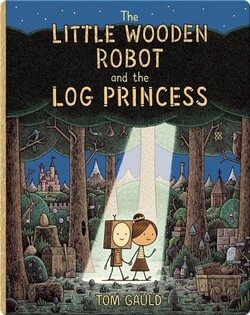 The Little Wooden Robot and the Log Princess