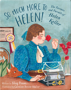 So Much More to Helen!: The Passions and Pursuits of Helen Keller